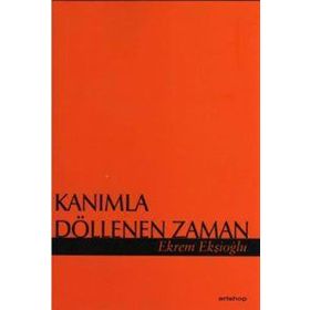 KANIMLA DÖLLENEN ZAMAN - EKREM EKŞİOĞLU