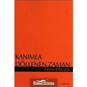 KANIMLA DÖLLENEN ZAMAN - EKREM EKŞİOĞLU