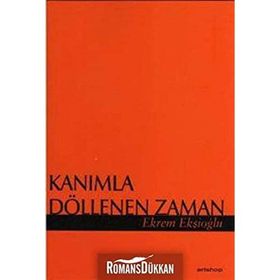 KANIMLA DÖLLENEN ZAMAN - EKREM EKŞİOĞLU