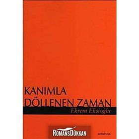 KANIMLA DÖLLENEN ZAMAN - EKREM EKŞİOĞLU