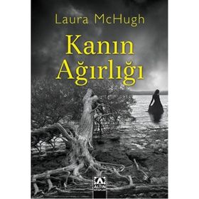 Kanın Ağırlığı - Laura McHugh
