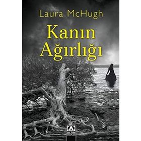 Kanın Ağırlığı - Laura McHugh