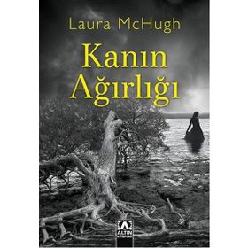 Kanın Ağırlığı - Laura McHugh