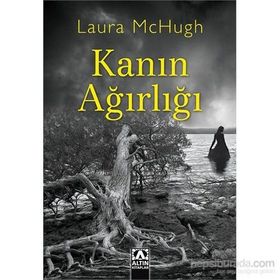 Kanın Ağırlığı - Laura McHugh