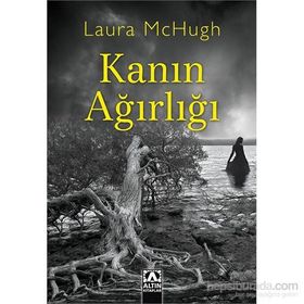 Kanın Ağırlığı - Laura McHugh