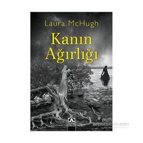 Kanın Ağırlığı - Laura McHugh