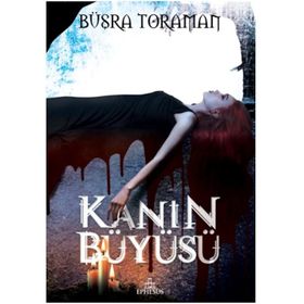 Kanın Büyüsü / Büşra Toraman