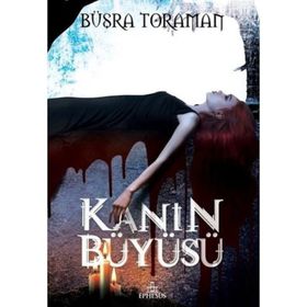 Kanın Büyüsü / Büşra Toraman