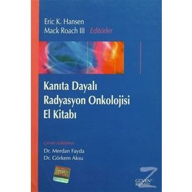 Kanıta Dayalı Radyasyon Onkolojisi El Kitabı - Eric K. Hansen Mack Roach