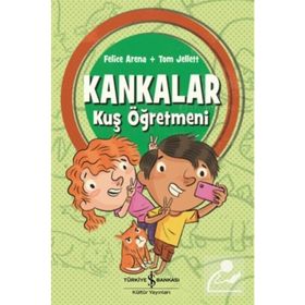 Kankalar -Kuş Öğretmeni - Felice Arena Tom Jellet
