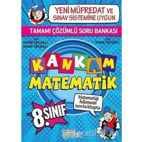 Kankam Matematik 8. Sınıf Tamamı Çözümlü Soru Bankası - Erhan Tatlıdilli - Akademi Çocuk