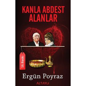 KANLA ABDEST ALANLAR SAID-I NURSI'DEN FETULLAH GÜLEN, DEMIREL VE ECEVIT'E NURCULUĞUN BILINMEYENLERI - ERGÜN POYRAZ