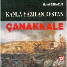 KANLA YAZILAN DESTAN ÇANAKKALE - HANRI BENAZUS