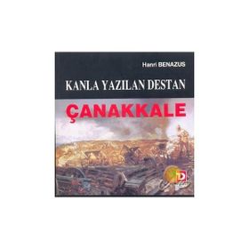 KANLA YAZILAN DESTAN ÇANAKKALE - HANRI BENAZUS