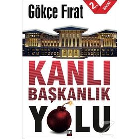 Kanlı Başkanlık Yolu - Gökçe Fırat