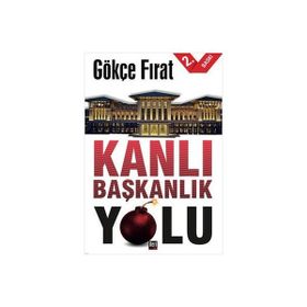 Kanlı Başkanlık Yolu - Gökçe Fırat