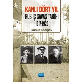 Kanlı Dört Yıl Rus İç Savaş Tarihi 1917 1920 - Nobel Yayınevi
