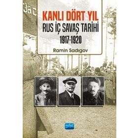 Kanlı Dört Yıl Rus İç Savaş Tarihi 1917 1920 - Nobel Yayınevi