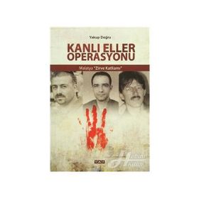 Kanlı Eller Operasyonu - Yakup Doğru