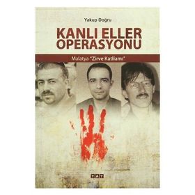 Kanlı Eller Operasyonu - Yakup Doğru