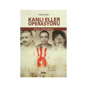 Kanlı Eller Operasyonu - Yakup Doğru