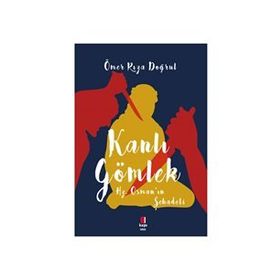 KANLI GÖMLEK - ÖMER RIZA DOĞRUL