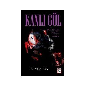 Kanlı Gül - Esat Akça