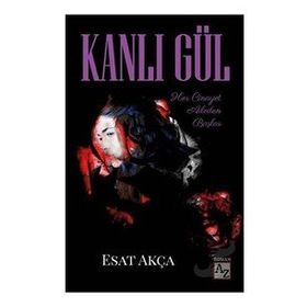 Kanlı Gül - Esat Akça