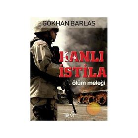 KANLI İSTİLA ÖLÜM MELEĞİ - GÖKHAN BARLAS