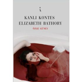 Kanlı Kontes Elizabeth Bathory - Özge Güney