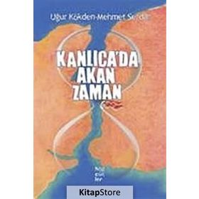 KANLICA'DA AKAN ZAMAN - UĞUR KÖKDEN;MEHMET SERDAR