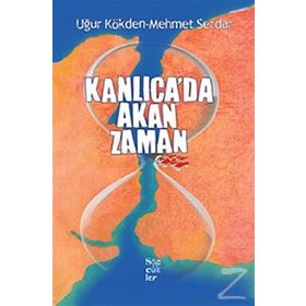 KANLICA'DA AKAN ZAMAN - UĞUR KÖKDEN;MEHMET SERDAR