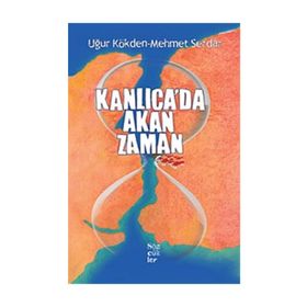 KANLICA'DA AKAN ZAMAN - UĞUR KÖKDEN;MEHMET SERDAR