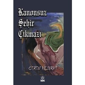 Kanonsuz Şehir Çıkmazı - Ceren Yıldırım