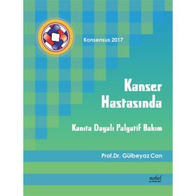 Kanser Hastasında Kanıta Dayalı Palyatif Bakım Konsensus 2017 Gülbeyaz Can - Nobel Tıp Kitabevi