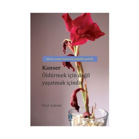 Kanser Öldürmek İçin Değil Yaşatmak İçindir - Yücel Aydemir
