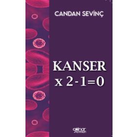 Kanser X 2-1=0 - Candan Sevinç - Gülnar Yayınları