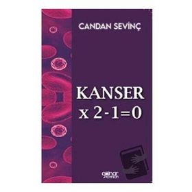 Kanser X 2-1=0 - Candan Sevinç - Gülnar Yayınları