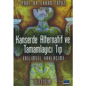 KANSERDE ALTERNATIF VE TAMAMLAYICI TIP (BILIMSEL YAKLAŞIM) - ERKAN TOPUZ