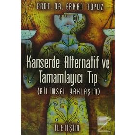 KANSERDE ALTERNATIF VE TAMAMLAYICI TIP (BILIMSEL YAKLAŞIM) - ERKAN TOPUZ