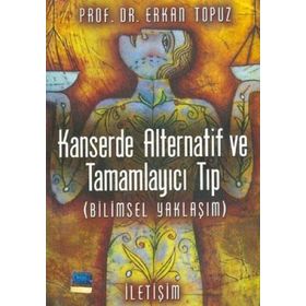 KANSERDE ALTERNATIF VE TAMAMLAYICI TIP (BILIMSEL YAKLAŞIM) - ERKAN TOPUZ