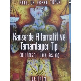 KANSERDE ALTERNATIF VE TAMAMLAYICI TIP (BILIMSEL YAKLAŞIM) - ERKAN TOPUZ