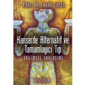 KANSERDE ALTERNATIF VE TAMAMLAYICI TIP (BILIMSEL YAKLAŞIM) - ERKAN TOPUZ