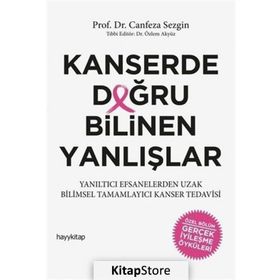 Kanserde Doğru Bilinen Yanlışlar - Canfeza Sezgin