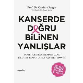 Kanserde Doğru Bilinen Yanlışlar - Canfeza Sezgin