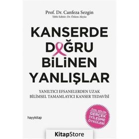 Kanserde Doğru Bilinen Yanlışlar - Canfeza Sezgin