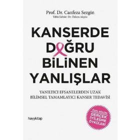 Kanserde Doğru Bilinen Yanlışlar - Canfeza Sezgin