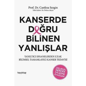 Kanserde Doğru Bilinen Yanlışlar - Canfeza Sezgin