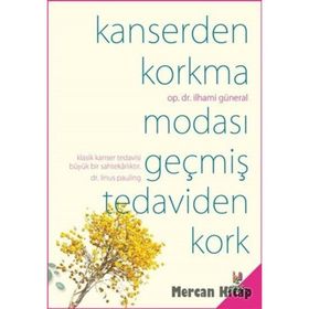 KANSERDEN KORKMA MODASI GEÇMİŞ TEDAVIDEN KORK - İLHAMİ GÜNERAL