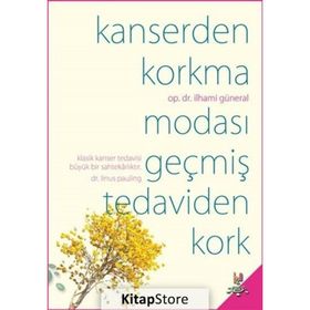 KANSERDEN KORKMA MODASI GEÇMİŞ TEDAVIDEN KORK - İLHAMİ GÜNERAL